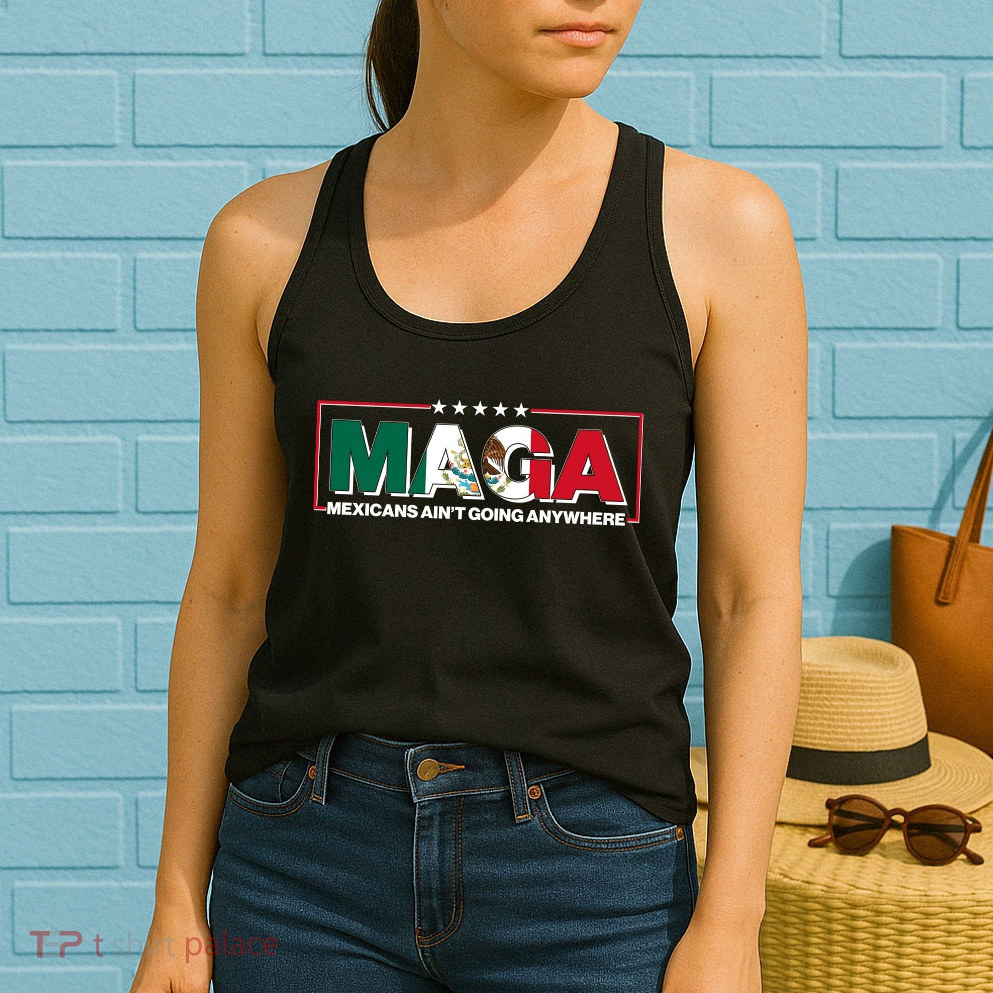 Maga Mexicans Aint Going Anywhere Anti Trump Women's Tank Top