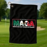 Maga Mexicans Aint Going Anywhere Anti Trump Golf Towel thumb 1