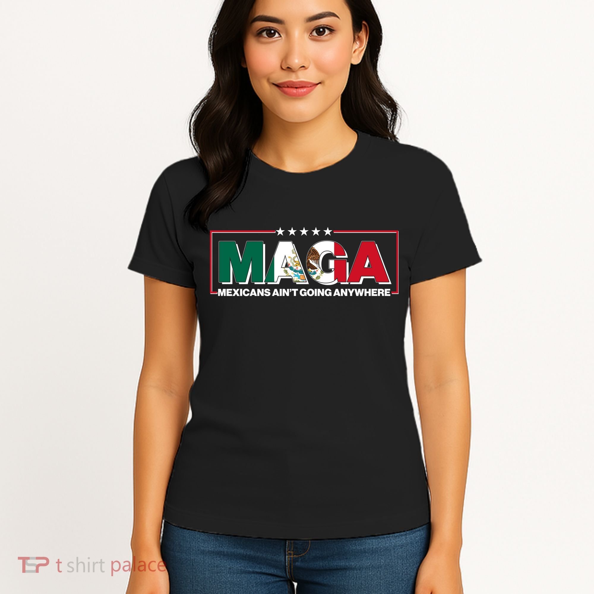 Maga Mexicans Aint Going Anywhere Anti Trump Women's T-Shirt