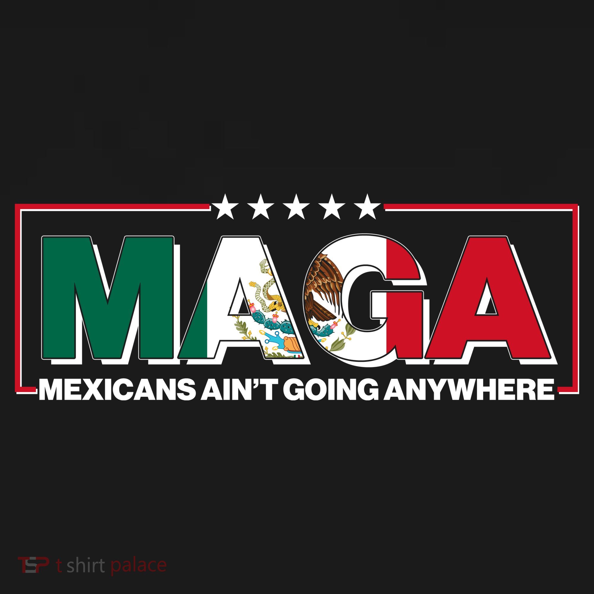 Maga Mexicans Aint Going Anywhere Anti Trump Kids T-Shirt