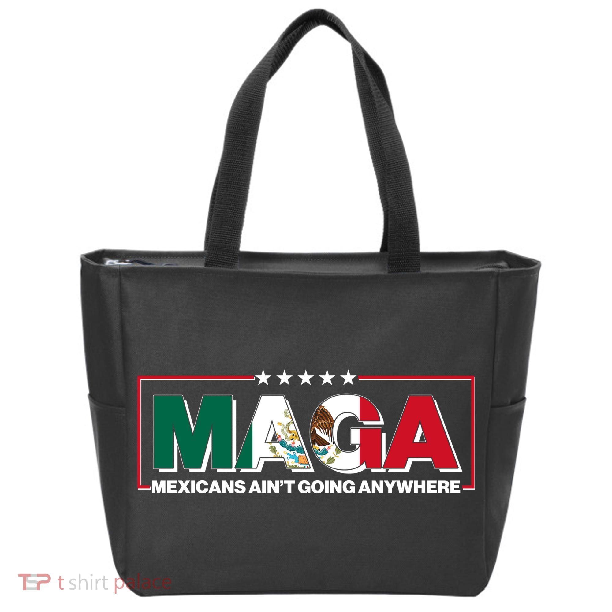 Maga Mexicans Aint Going Anywhere Anti Trump Tote Bag