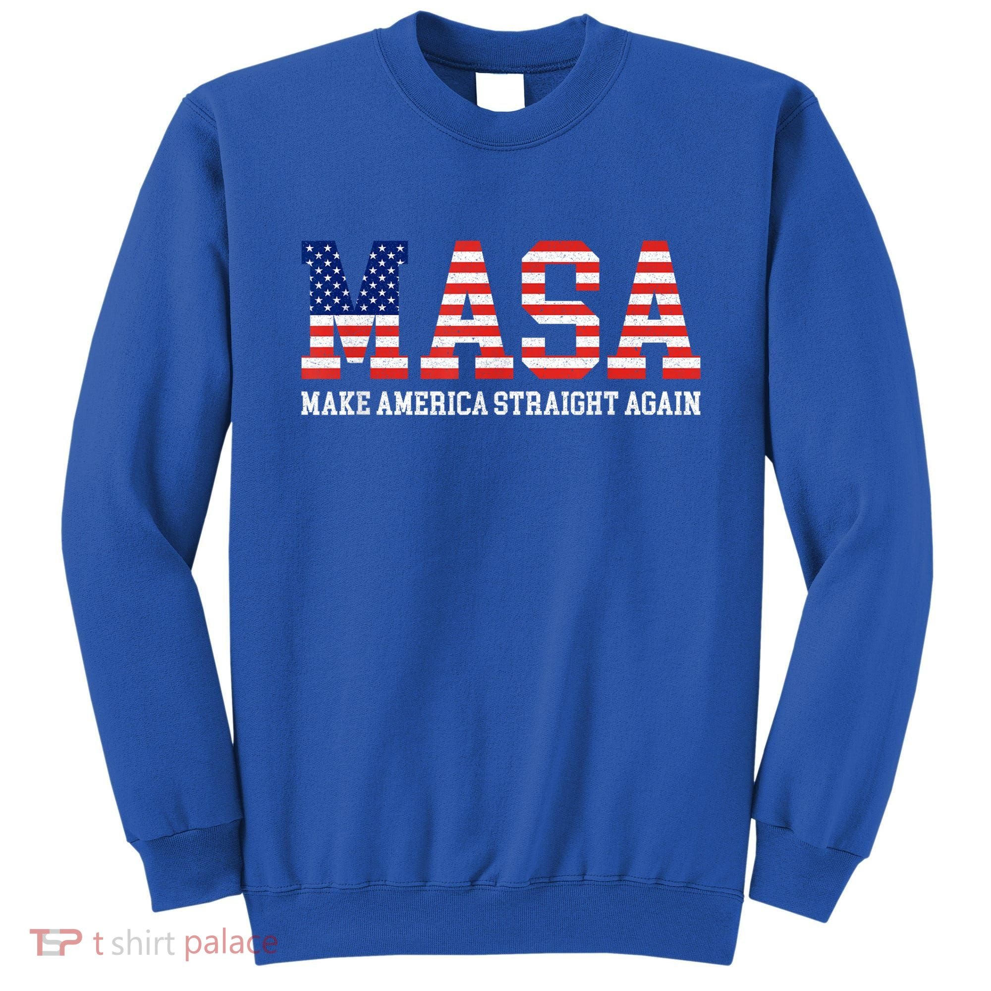 MASA Make America Straight Again Sweatshirt