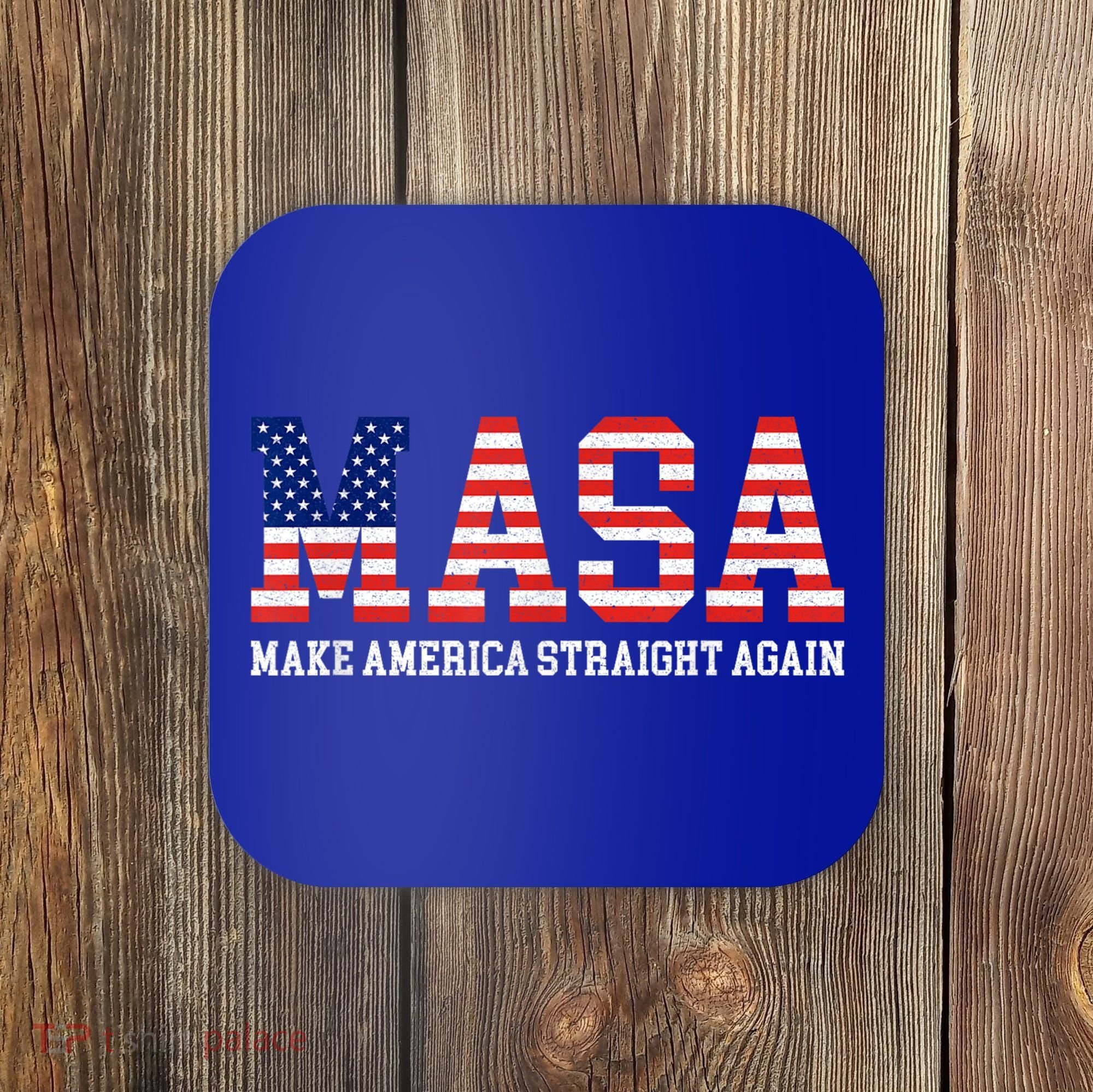 MASA Make America Straight Again Coaster