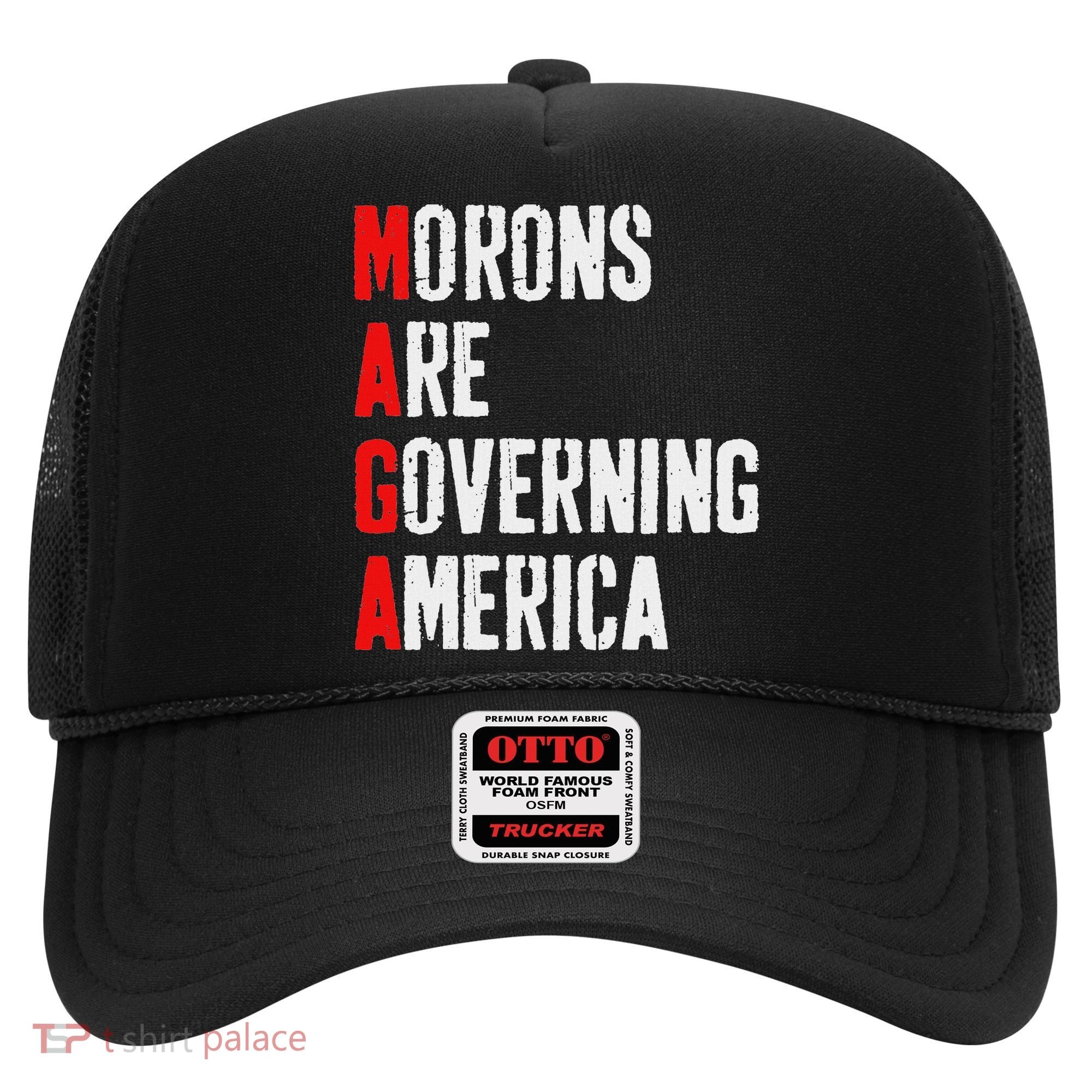 Maga Morons Are Governing America Anti Trump Hat