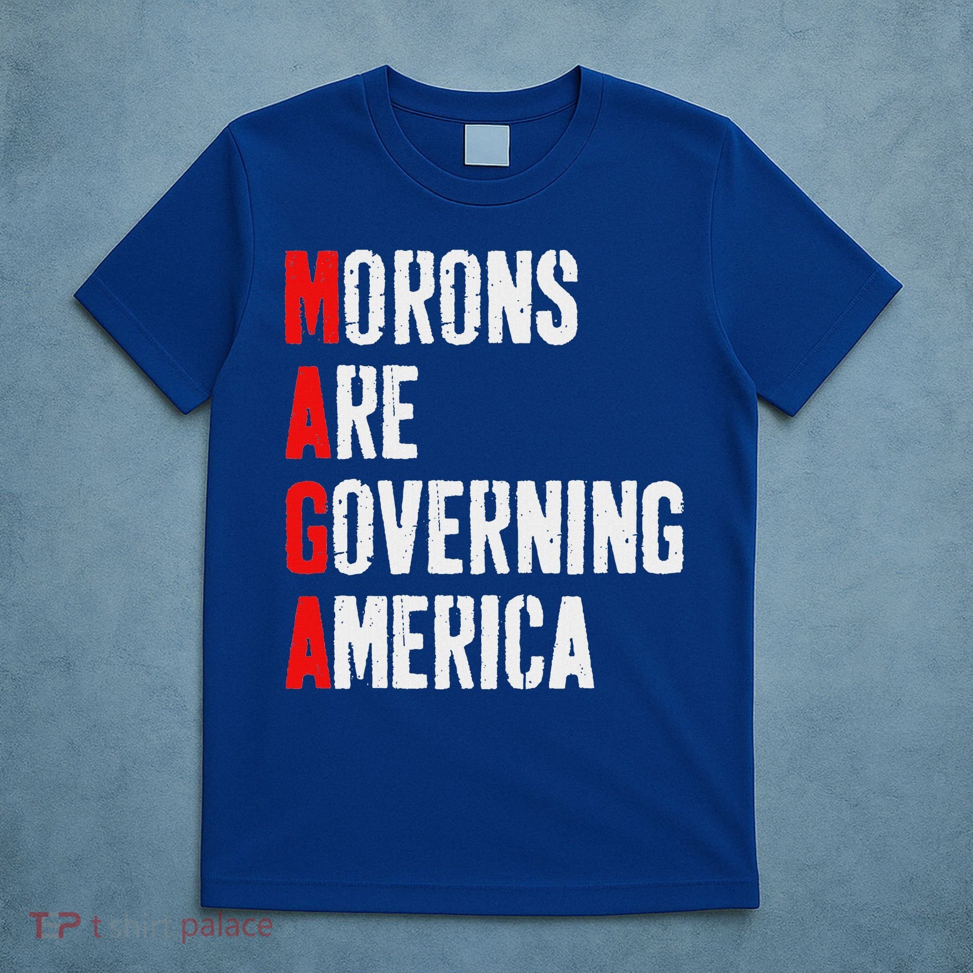Maga Morons Are Governing America Anti Trump T-Shirt