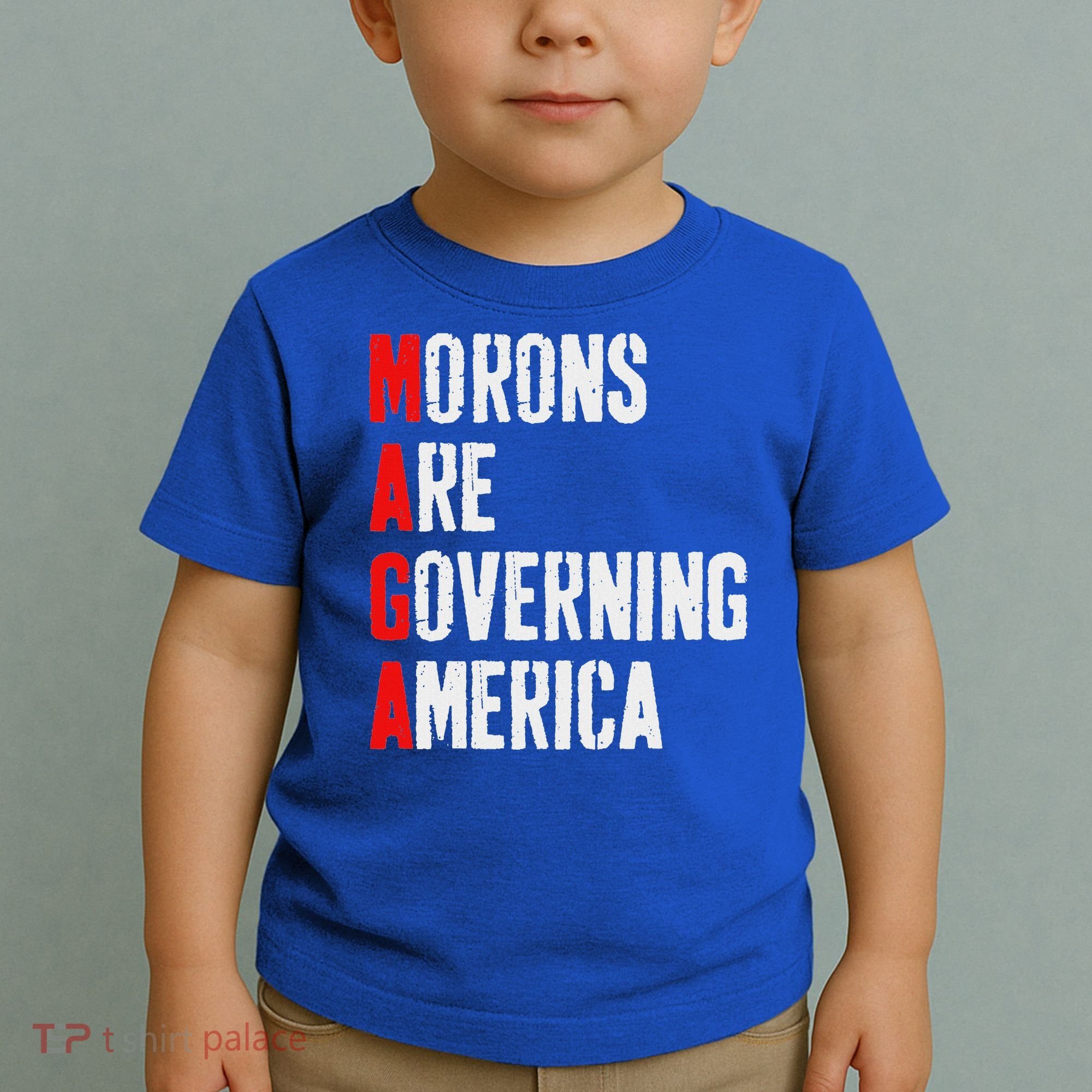 Maga Morons Are Governing America Anti Trump Toddler T-Shirt