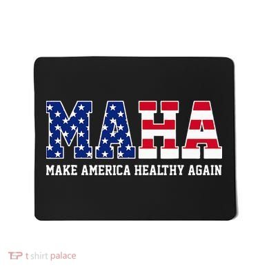 Maha Make America Healthy Again Us Patriotic Mousepad