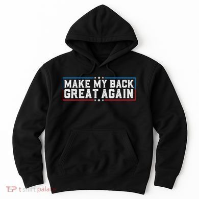 Make My Back Great Again Funny Back Surgery Recovery Hoodie