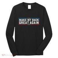 Make My Back Great Again Funny Back Surgery Recovery Long Sleeve Shirt thumb 0