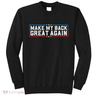 Make My Back Great Again Funny Back Surgery Recovery Sweatshirt