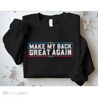 Make My Back Great Again Funny Back Surgery Recovery Sweatshirt thumb 2