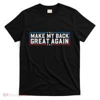 Make My Back Great Again Funny Back Surgery Recovery T-Shirt thumb 0