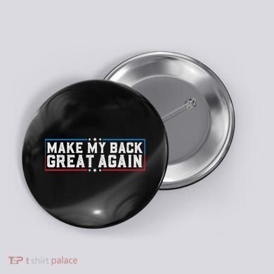 Make My Back Great Again Funny Back Surgery Recovery Button