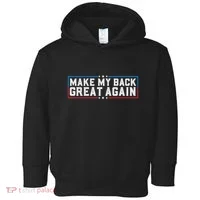 Make My Back Great Again Funny Back Surgery Recovery Toddler Hoodie thumb 0