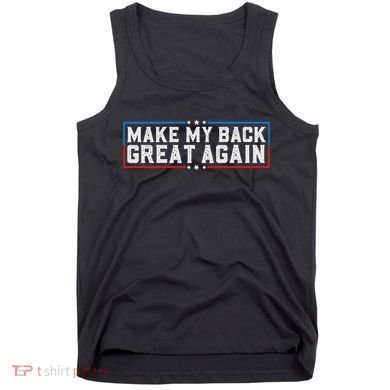 Make My Back Great Again Funny Back Surgery Recovery Tank Top