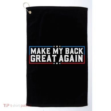 Make My Back Great Again Funny Back Surgery Recovery Golf Towel