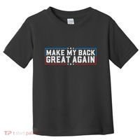 Make My Back Great Again Funny Back Surgery Recovery Toddler T-Shirt thumb 0