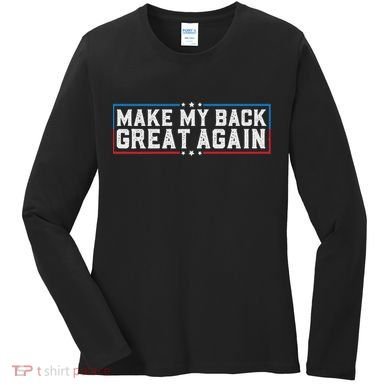 Make My Back Great Again Funny Back Surgery Recovery Women's Long Sleeve Shirt