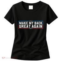 Make My Back Great Again Funny Back Surgery Recovery Women's T-Shirt thumb 0
