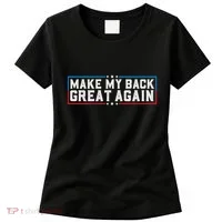 Make My Back Great Again Funny Back Surgery Recovery Women's T-Shirt thumb 0