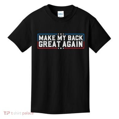 Make My Back Great Again Funny Back Surgery Recovery Kids T-Shirt