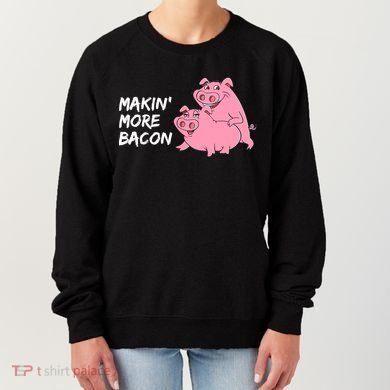Makin' More Bacon Women's Sweatshirt