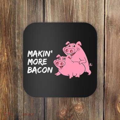 Makin' More Bacon Coaster