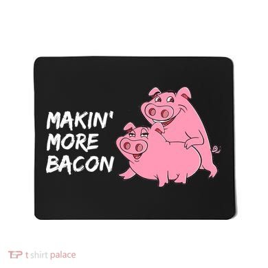 Makin' More Bacon Mousepad