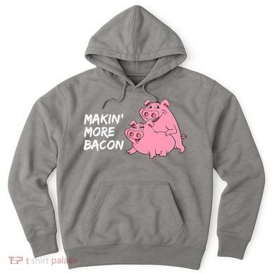 Makin' More Bacon Hoodie