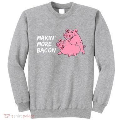 Makin' More Bacon Sweatshirt