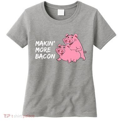 Makin' More Bacon Women's T-Shirt