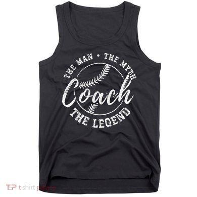 Man Myth Baseball Coach Legend Funny Baseball Coach Tank Top
