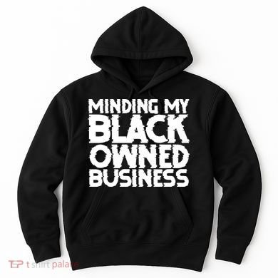 Minding My Black Owned Business Hoodie
