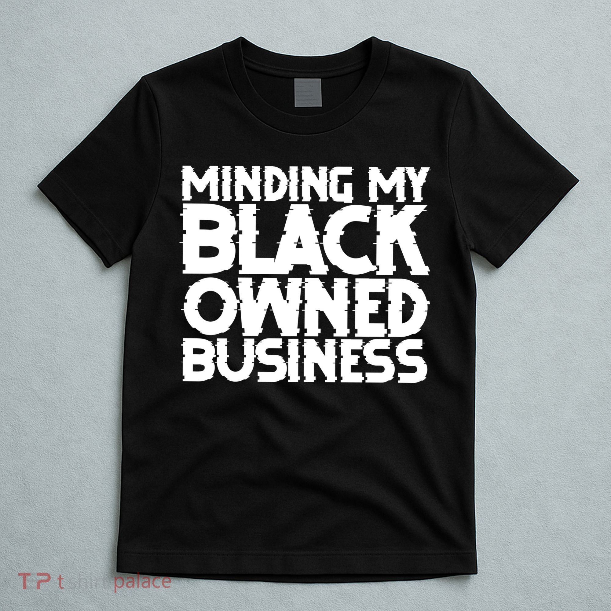 Minding My Black Owned Business T-Shirt