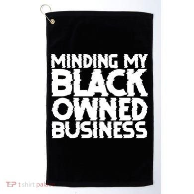 Minding My Black Owned Business Golf Towel