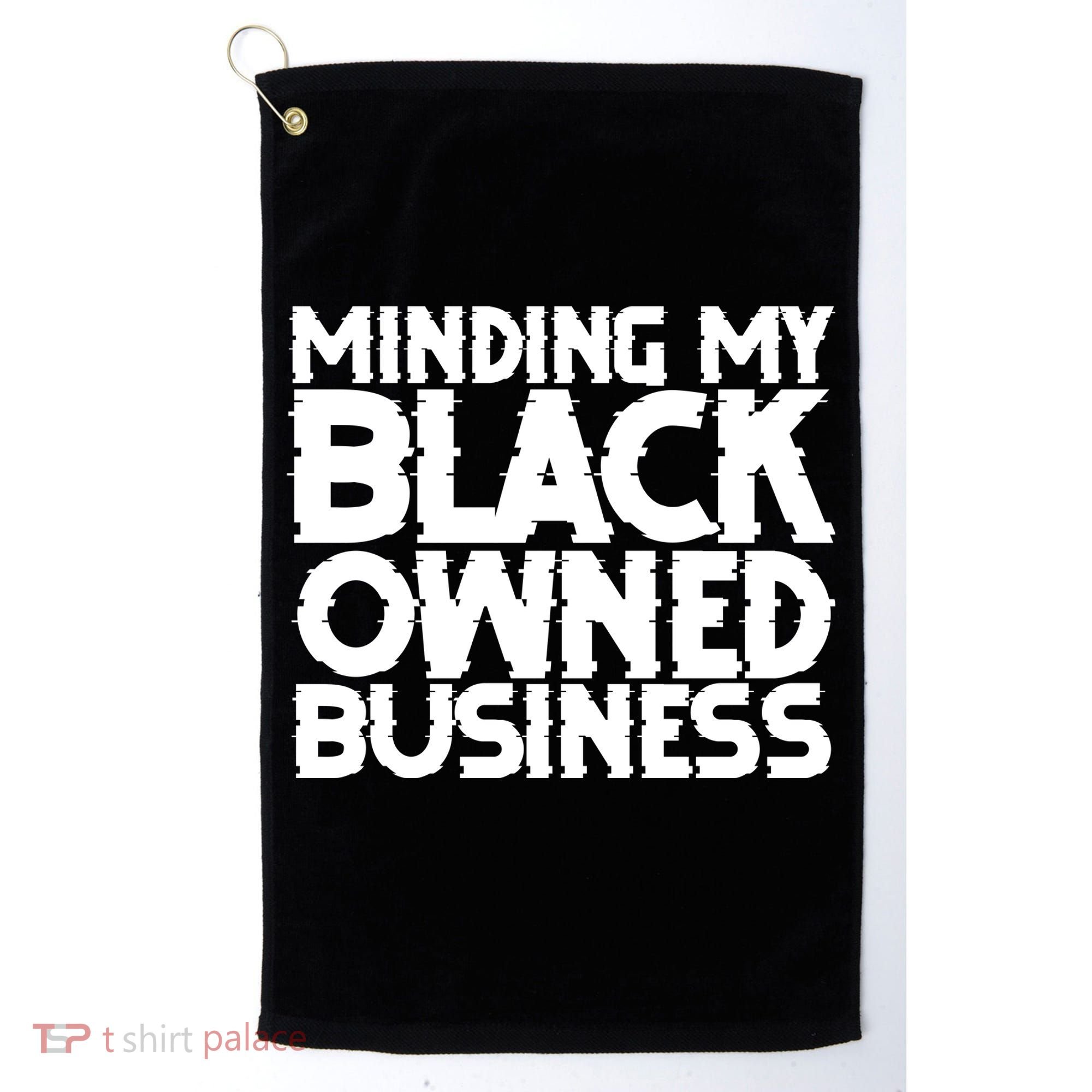 Minding My Black Owned Business Golf Towel