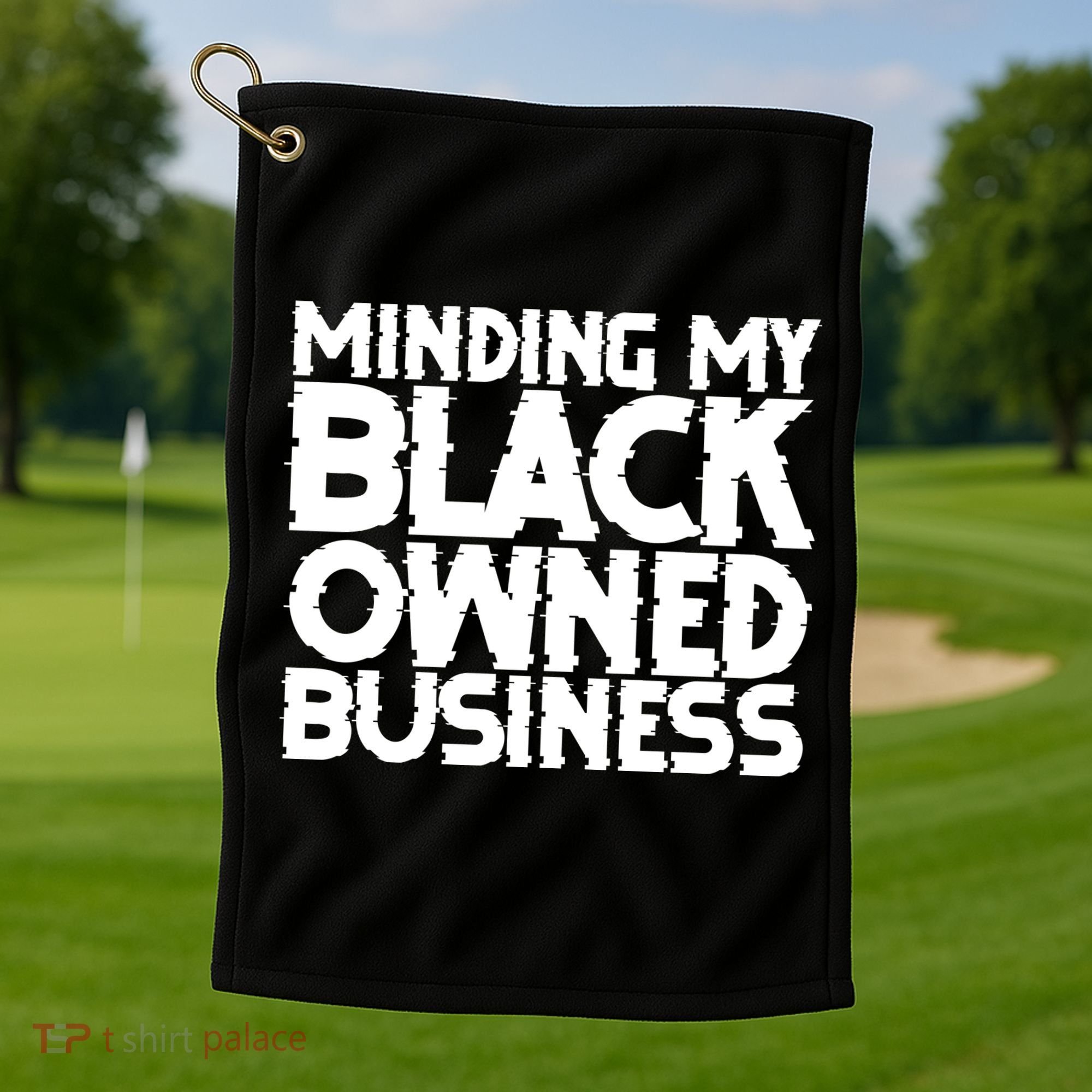Minding My Black Owned Business Golf Towel