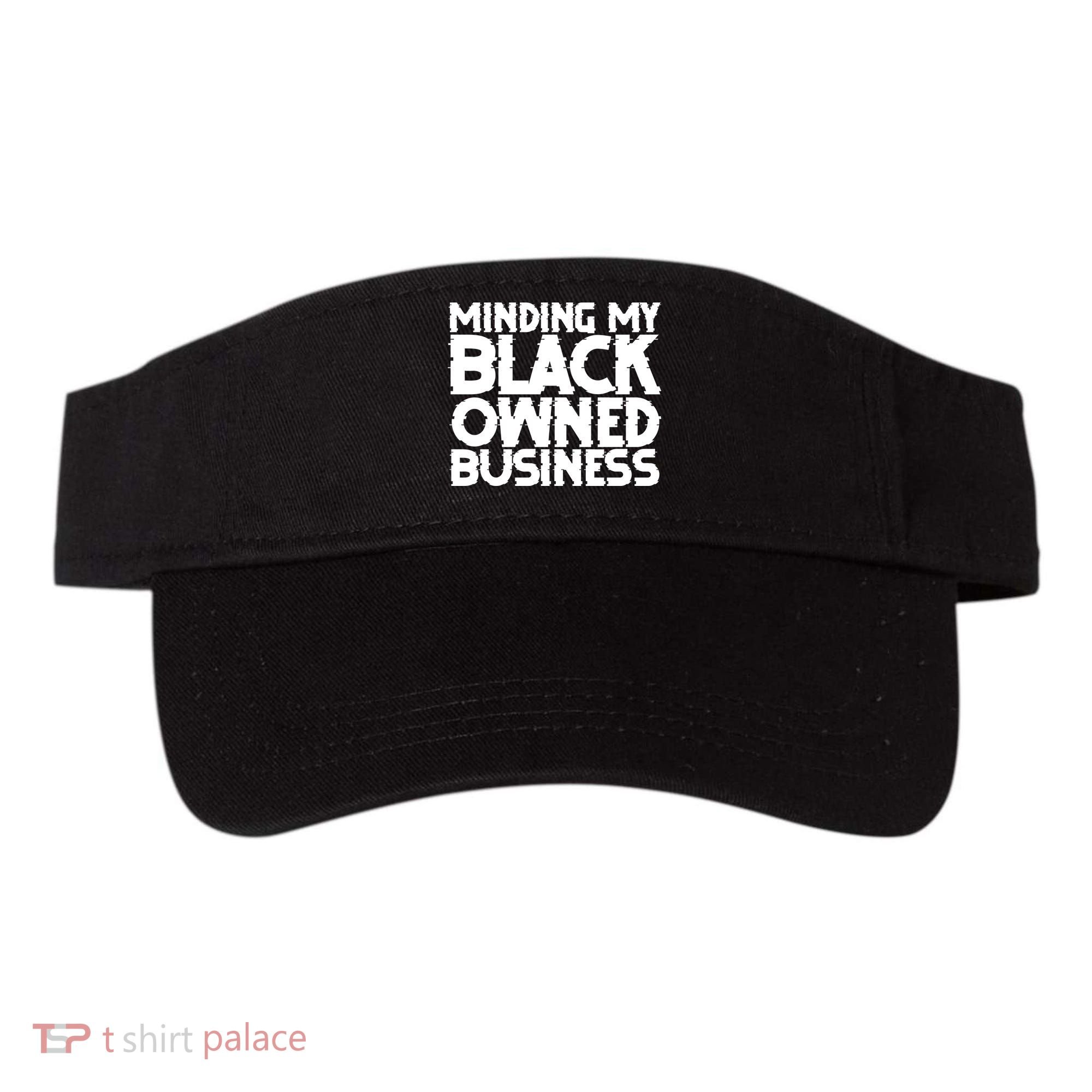 Minding My Black Owned Business Visor