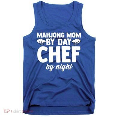 Mahjong Mom By Day Chef By Night Mahjong Player Gift Tank Top