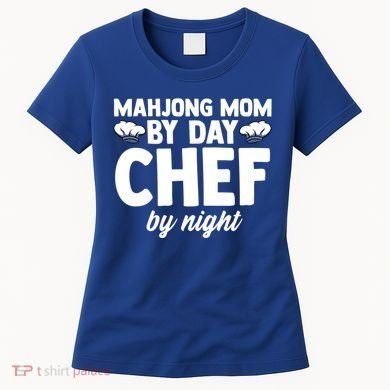 Mahjong Mom By Day Chef By Night Mahjong Player Gift Women's T-Shirt