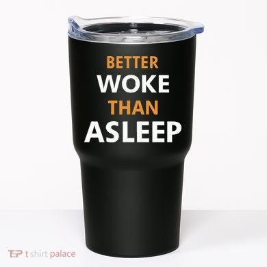 Mahogany Mommies Better Woke Than Asleep Tumbler