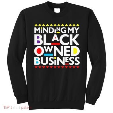 Minding My Black Owned Business African History Month Pride Sweatshirt