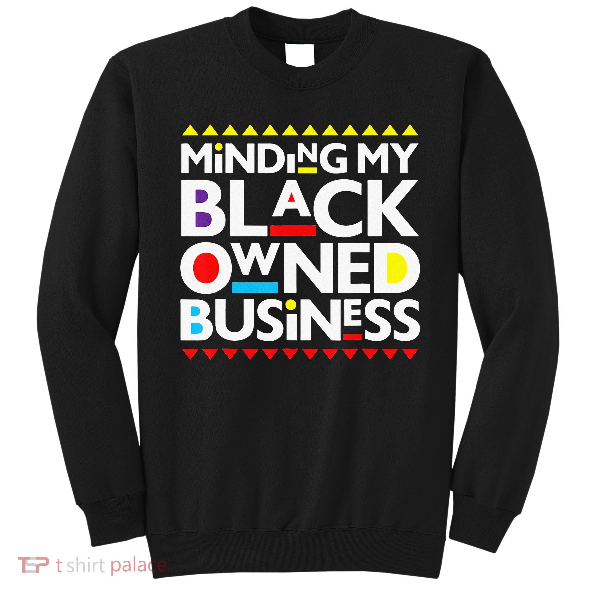 Minding My Black Owned Business African History Month Pride Sweatshirt