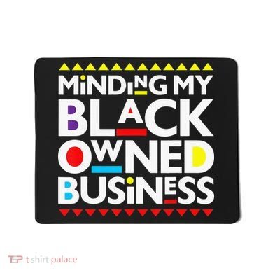Minding My Black Owned Business African History Month Pride Mousepad