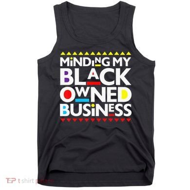Minding My Black Owned Business African History Month Pride Tank Top