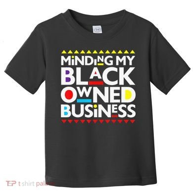 Minding My Black Owned Business African History Month Pride Toddler T-Shirt
