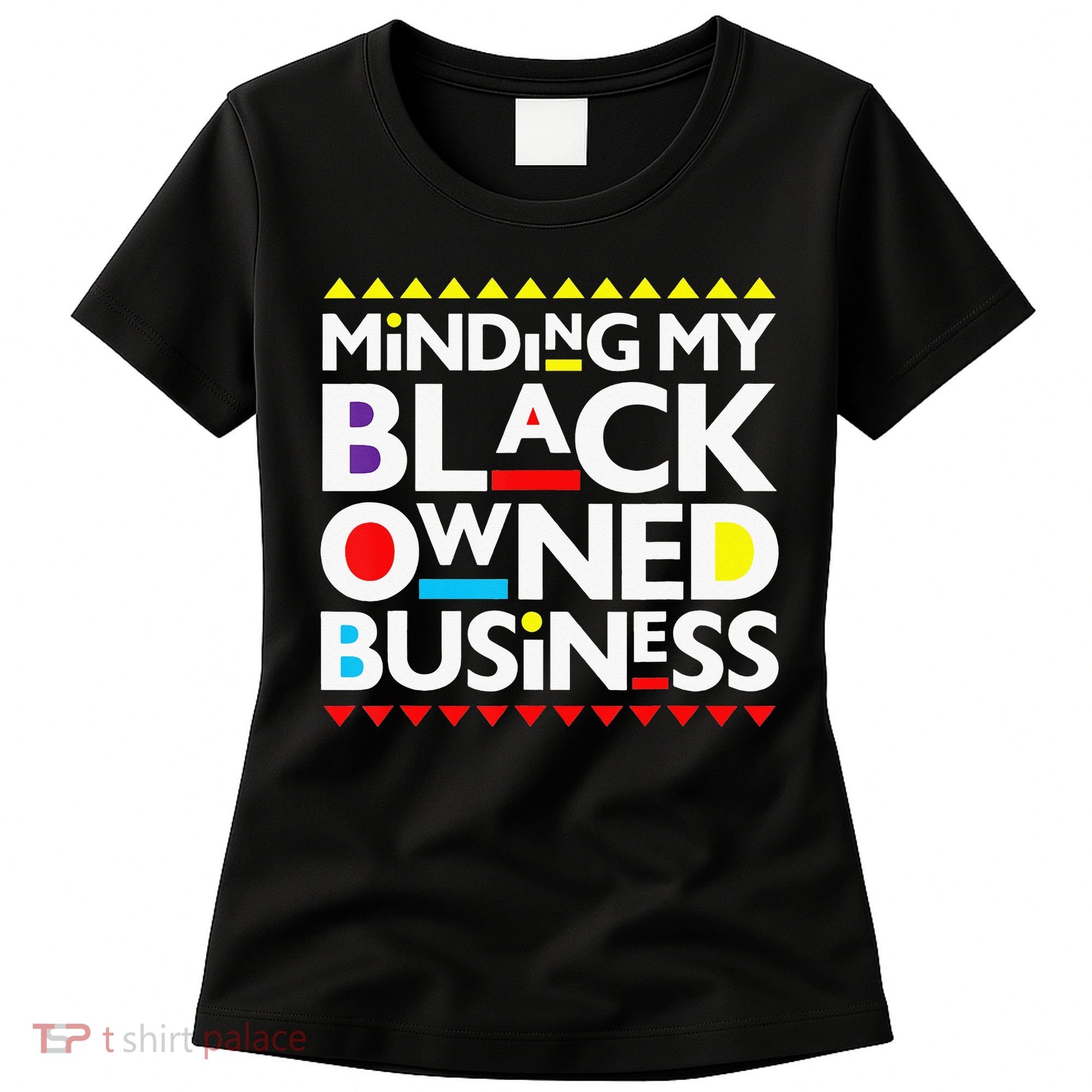 Minding My Black Owned Business African History Month Pride Women's T-Shirt