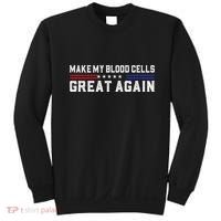 Make My Blood Cells Great Again Leukemia Cancer Awareness Sweatshirt thumb 0