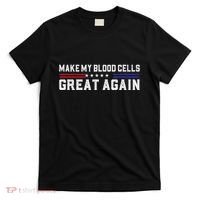 Make My Blood Cells Great Again Leukemia Cancer Awareness T-Shirt thumb 0