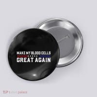 Make My Blood Cells Great Again Leukemia Cancer Awareness Button thumb 0